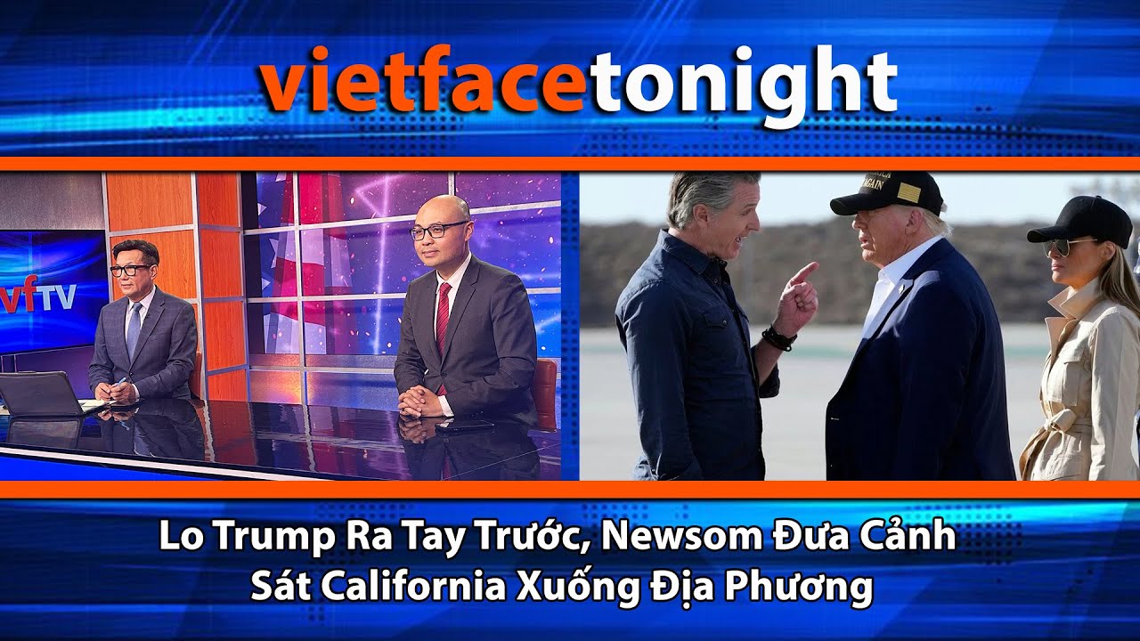 VF Tonight | Lo Trump Ra Tay Trước, Newsom Đưa Cảnh Sát California Xuống Địa Phương | 8/28/25