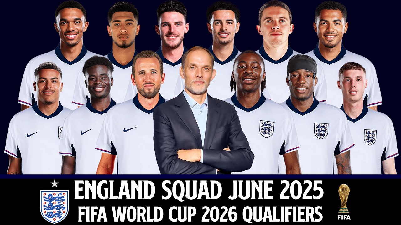 ENGLAND Official Squad June 2025 | England Squad June 2025 | FIFA World Cup 2026 Qualifiers