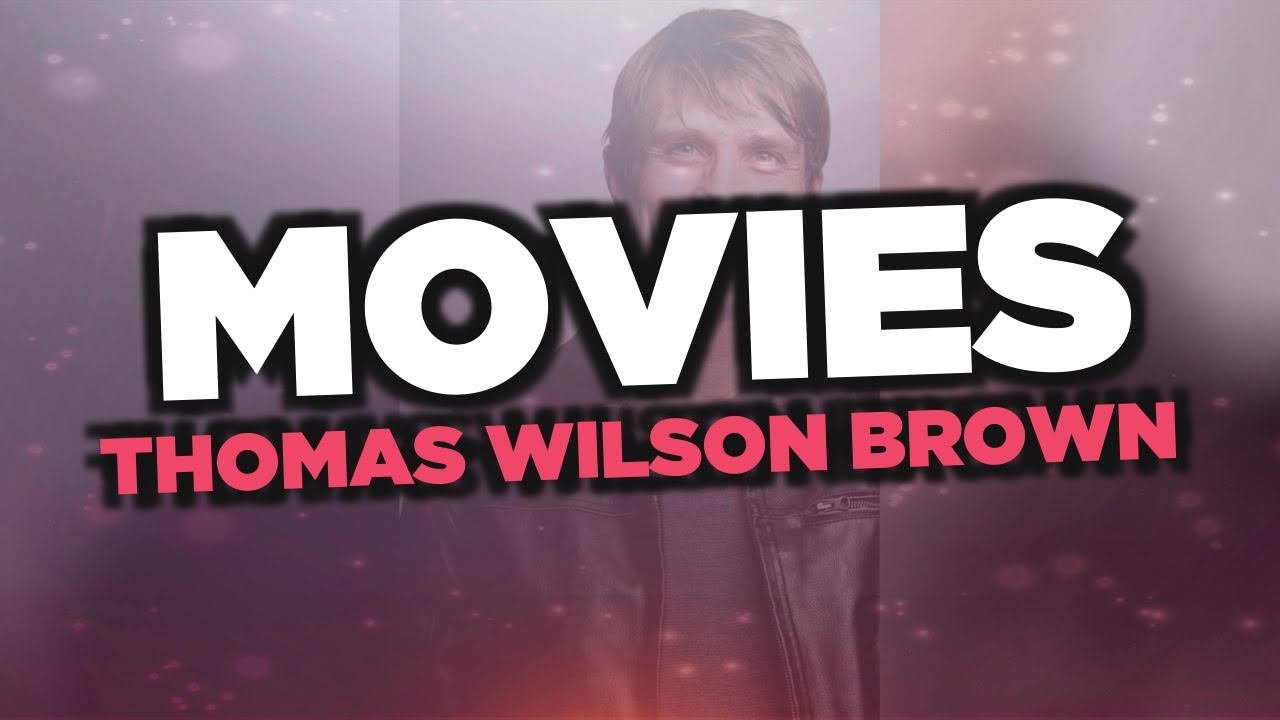 Best Thomas Wilson Brown movies