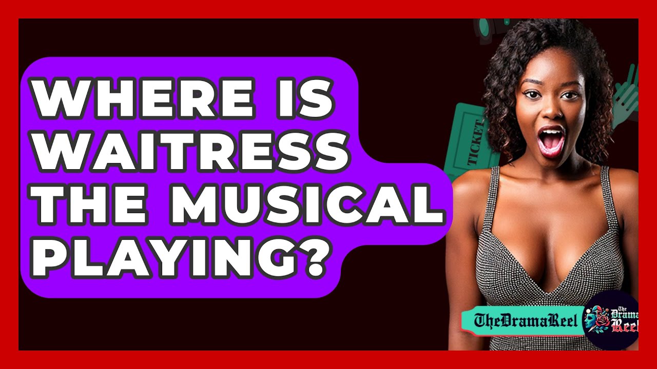 Where Is Waitress The Musical Playing? - The Drama Reel