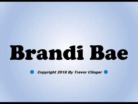 How To Pronounce Brandi Bae