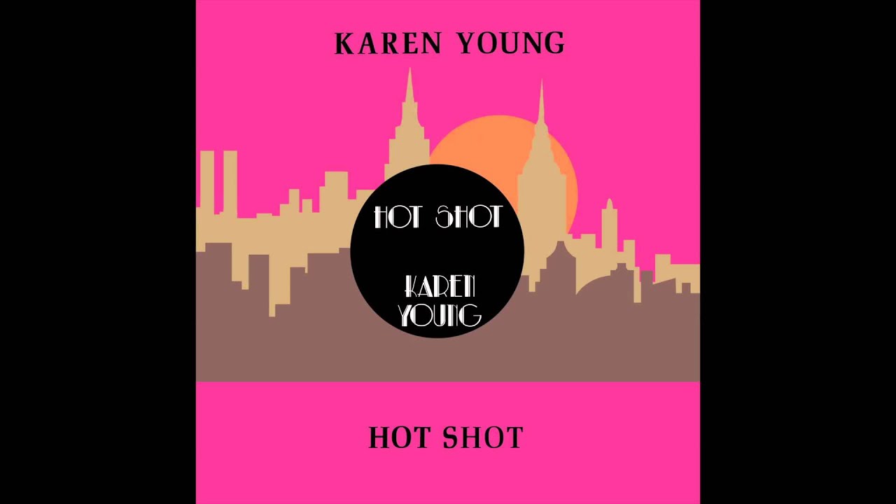Karen Young - Hot Shot (Original 12 Inch Version)