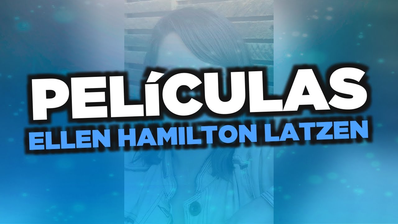 Las mejores películas de Ellen Hamilton Latzen