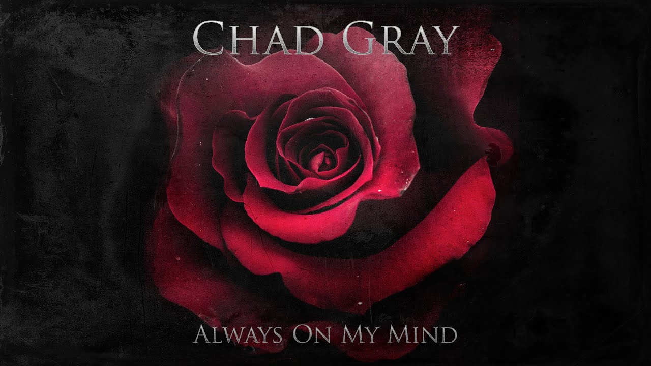 Chad Gray "Always On My Mind"