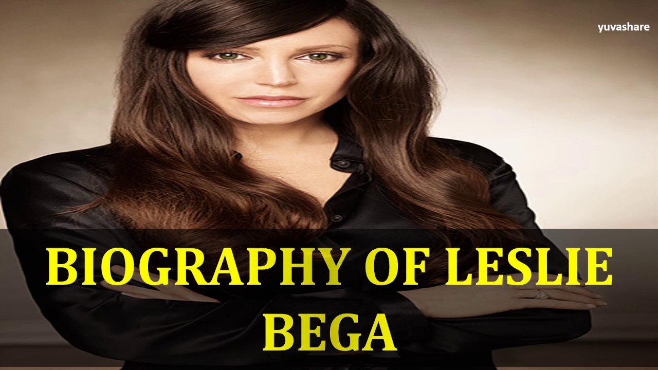 BIOGRAPHY OF LESLIE BEGA