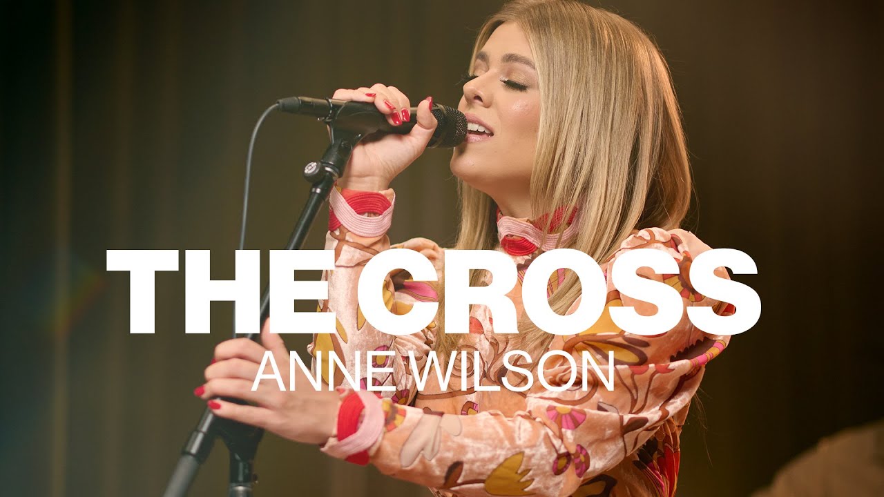 The Cross // Anne Wilson // Worship Together Session