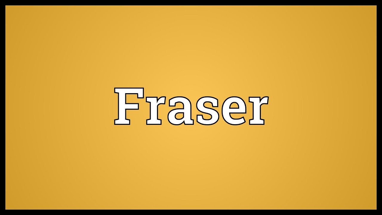 Fraser Meaning