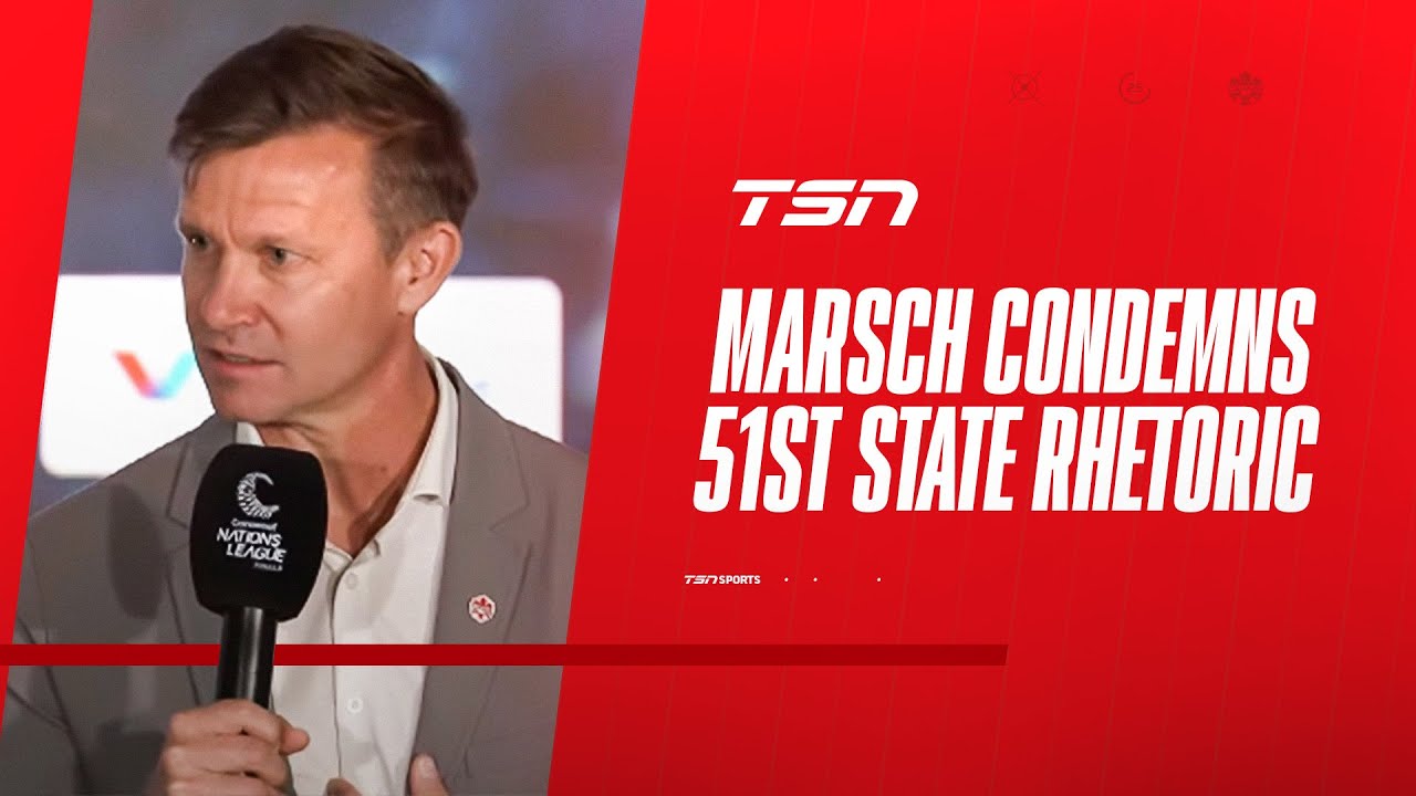 Marsch to Trump, U.S.: 'Lay off the ridiculous rhetoric about Canada being the 51st state'
