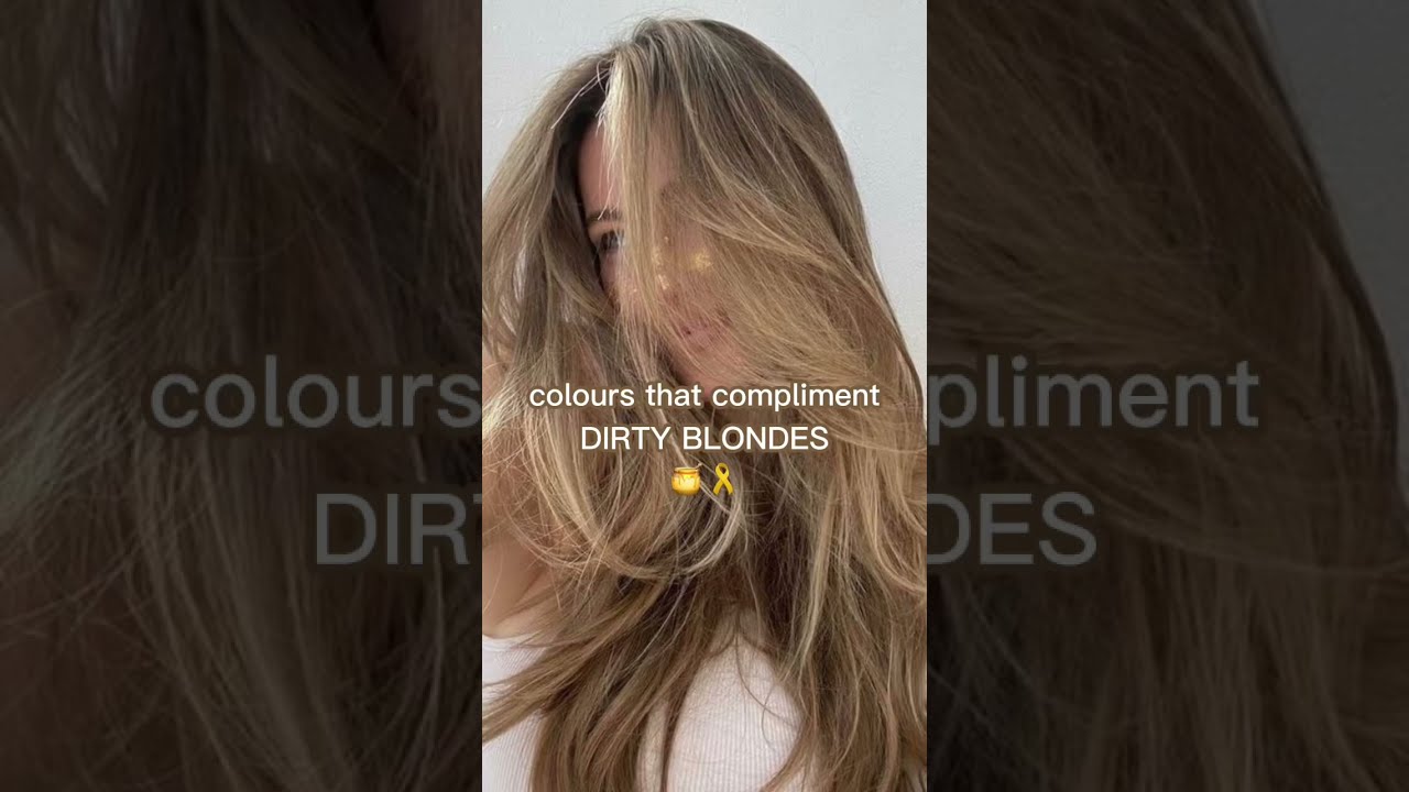 colours that compliment dirty blondes