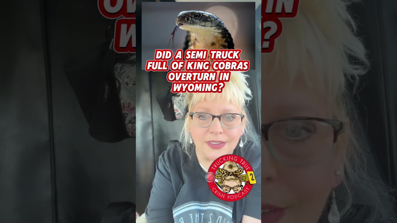 Did a semi truck load of king cobras overrun in Wyoming?