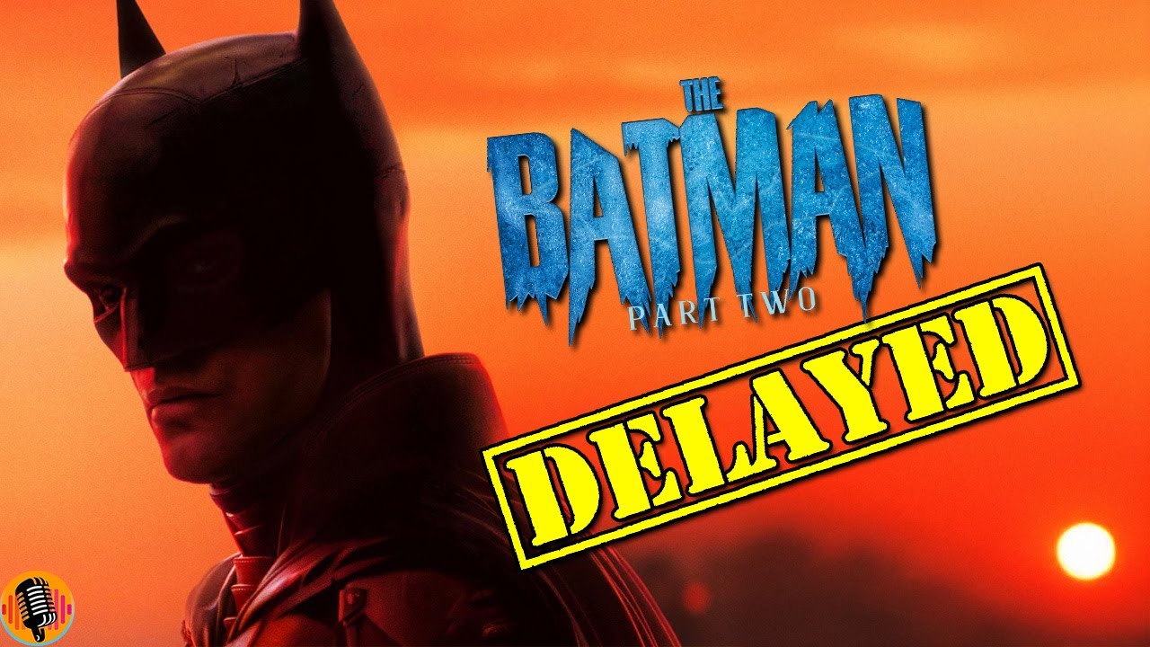 BREAKING DC Studios DELAYS The Batman Part 2