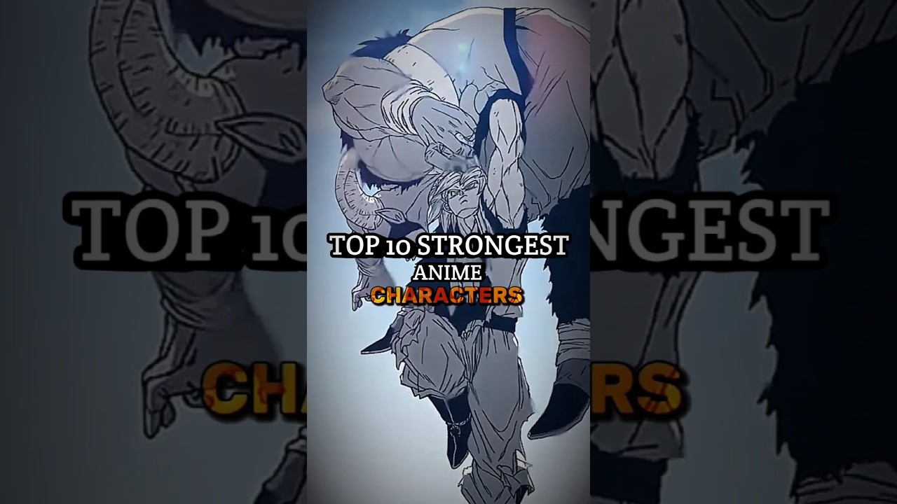 Top 10 strongest Anime Characters ⚡⚡