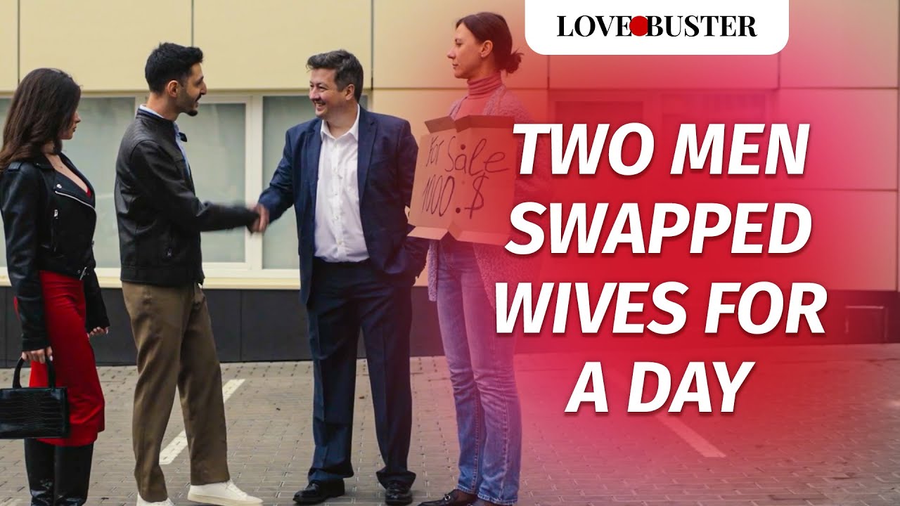 Two Men Swapped Wives For A Day | @LoveBusterShow